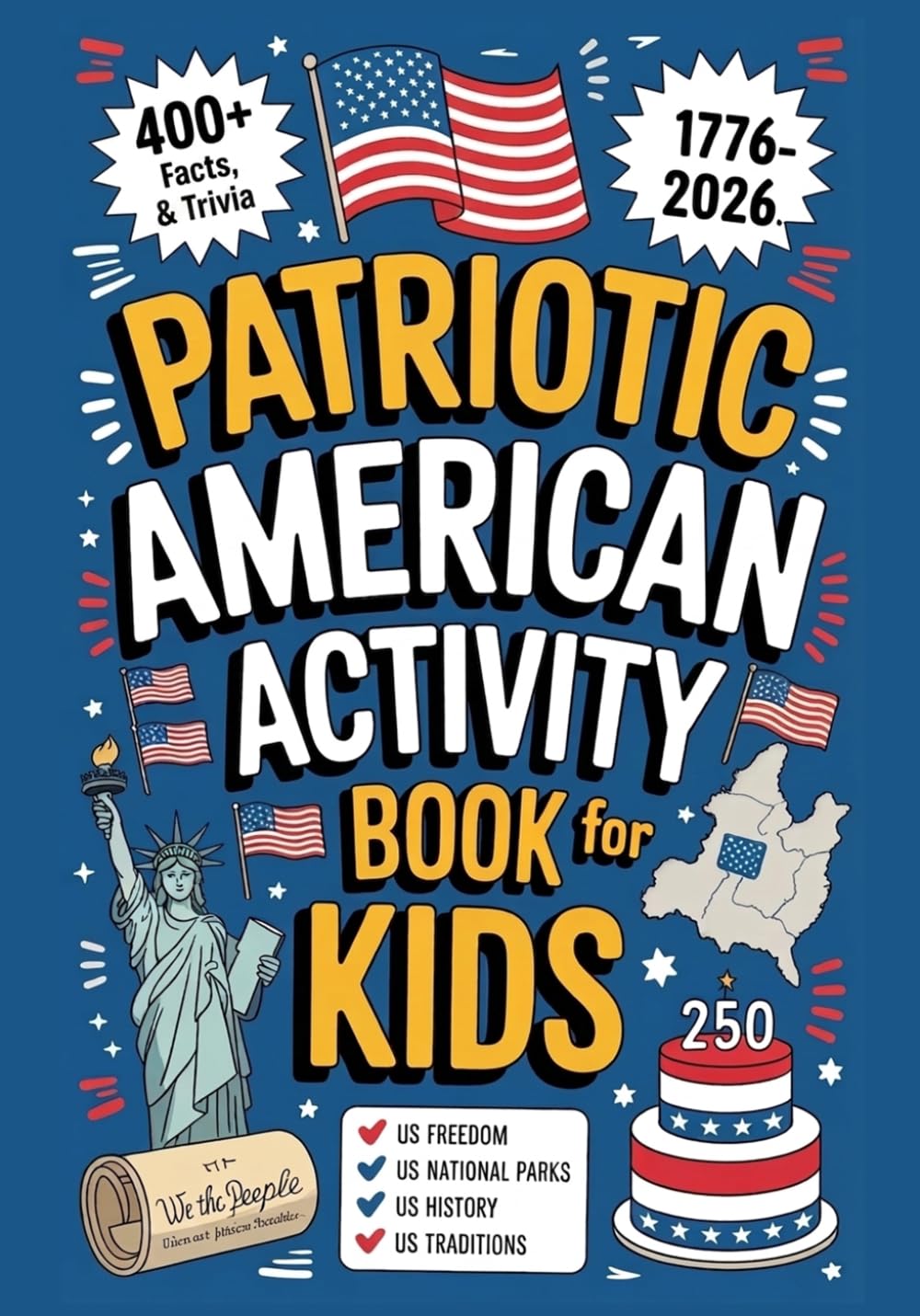 Patriotic American Activity Book for Kids: 400+ Facts, Trivia & Records of US Freedom, National Parks, History and Traditions (Celebrating July 4th – Special 250th Year Independence Day Edition) - Image 1
