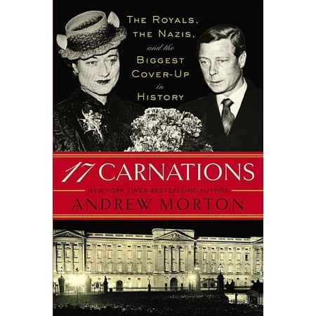 17 Carnations : The Royals, the Nazis, and the Biggest Cover-Up in History, by Andrew Morton - Image 1